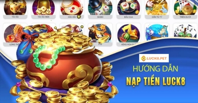 Hướng dẫn cách nạp tiền Luck8 nhanh chóng và chính xác nhất