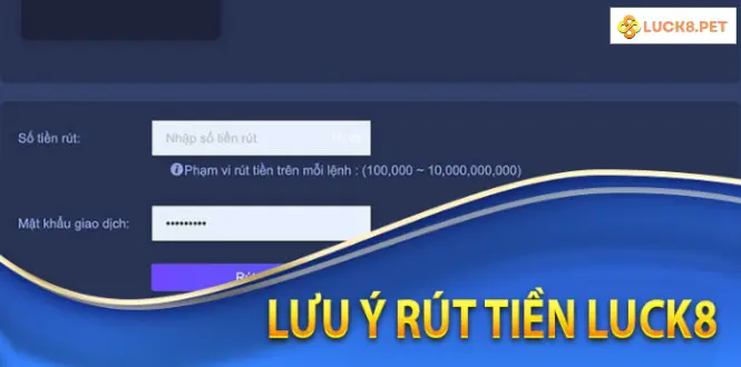 Lưu ý quan trọng khi tham gia rút tiền Luck8