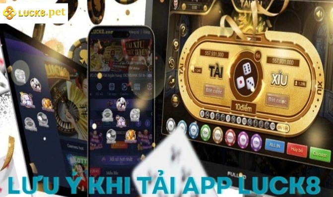 Những lưu ý khi tải app Luck8