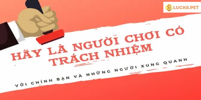 Như thế nào được gọi chơi có trách nhiệm tại nhà cái Luck8 