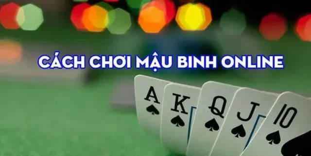 Hướng dẫn cách chơi Mậu Binh từ Luck8