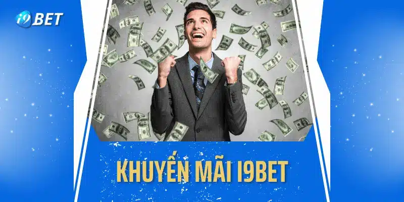 Cách săn khuyến mãi mới từ I9bet