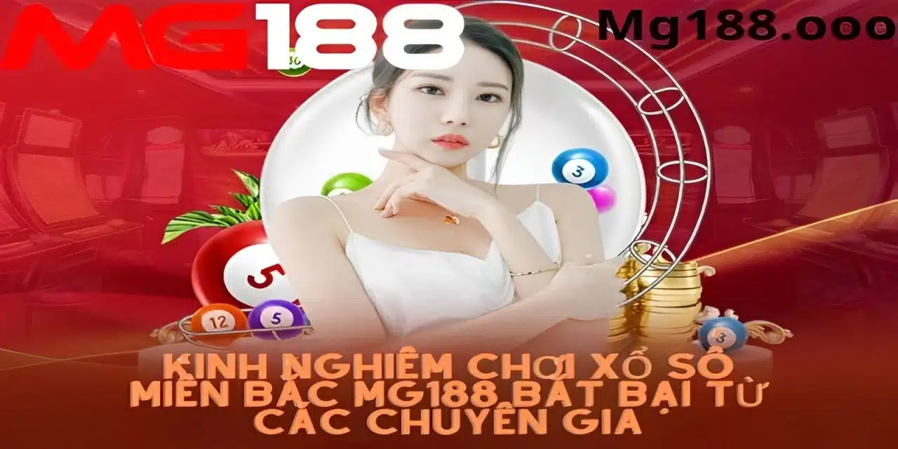 Kinh nghiệm chơi xổ số miền bắc từ chuyên gia Mg188