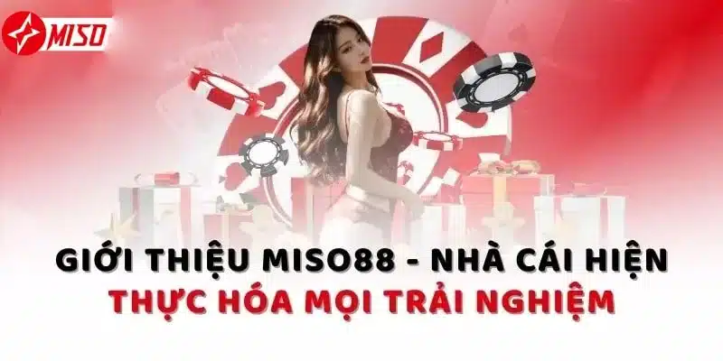 Giới thiệu về nhà cái uy tín Miso88